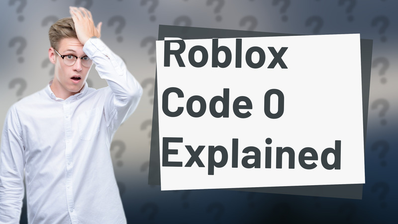 Roblox Code 0 Explained