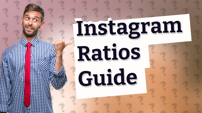 Instagram Ratios Guide