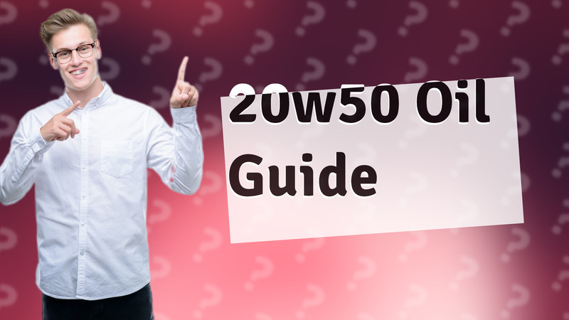 20w50 Oil Guide