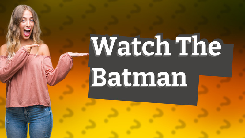 Watch The Batman