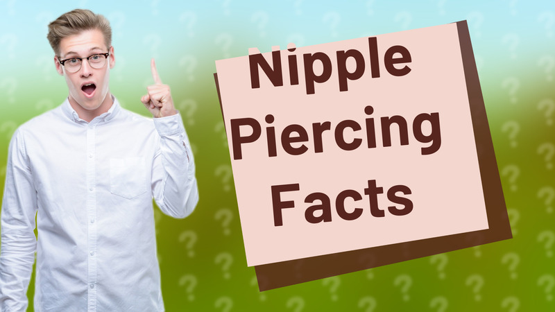 Nipple Piercing Facts