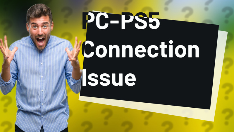 PC-PS5 Connection Issue