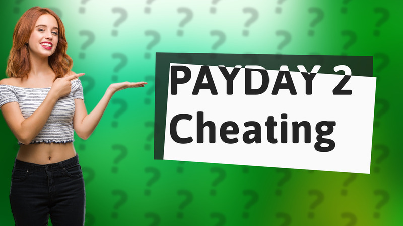 PAYDAY 2 Cheating