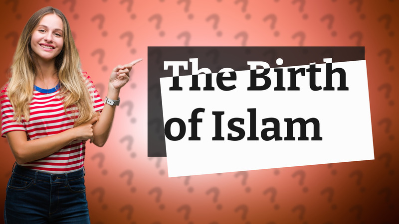 The Birth of Islam