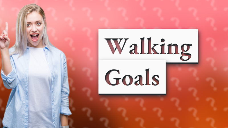 Walking Goals