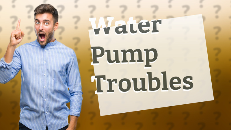 Water Pump Troubles