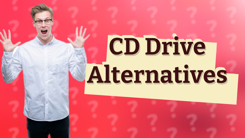 CD Drive Alternatives