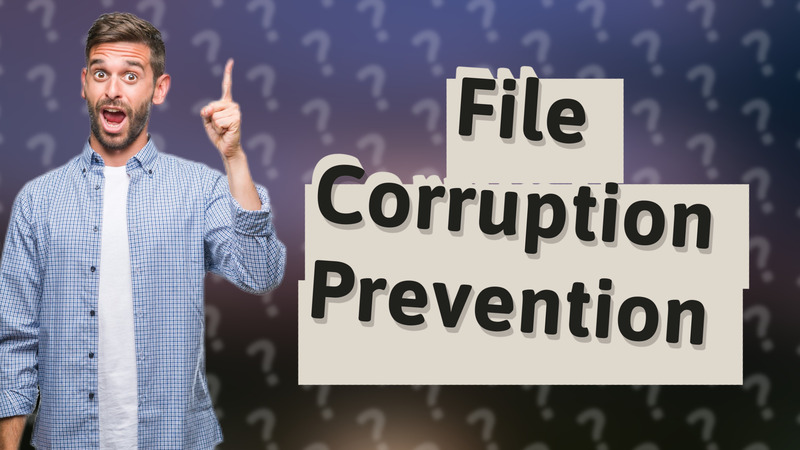File Corruption Prevention