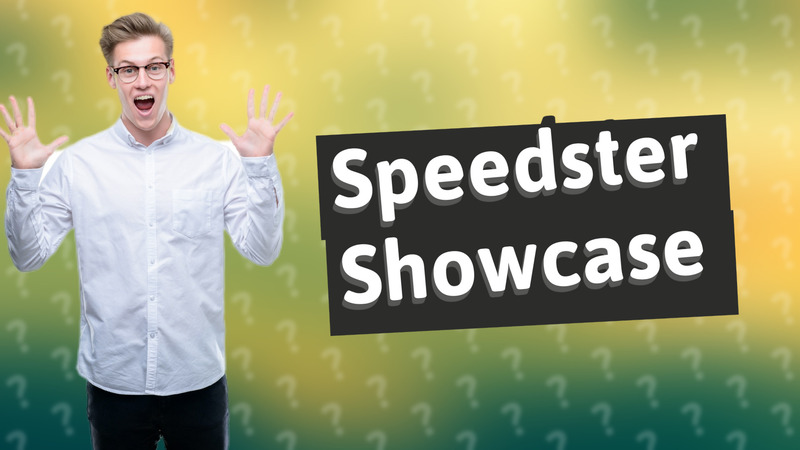 Speedster Showcase