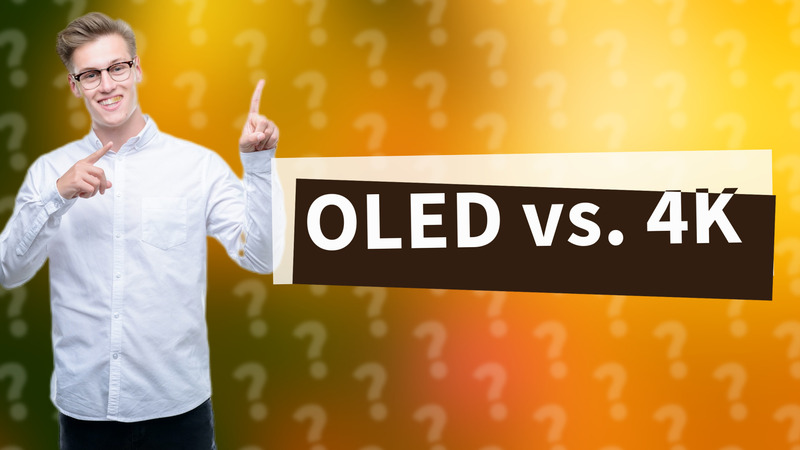 OLED vs. 4K
