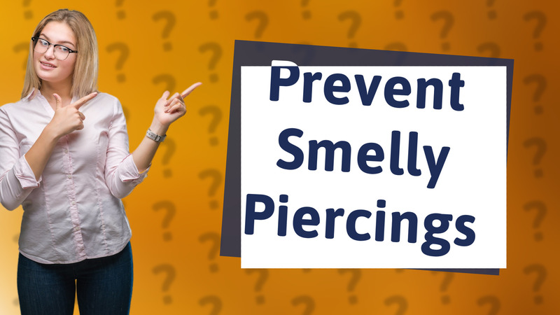 Prevent Smelly Piercings