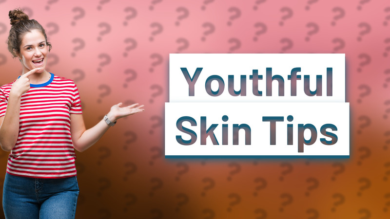 Youthful Skin Tips