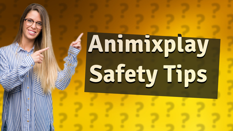 Animixplay Safety Tips