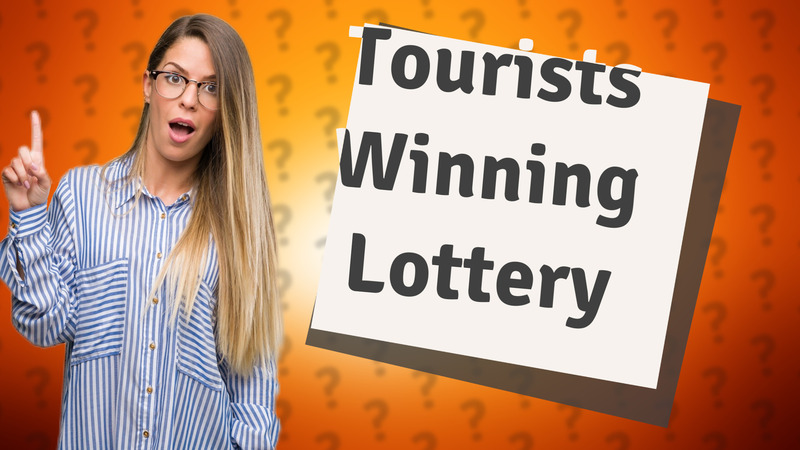 Tourists Winning Lottery