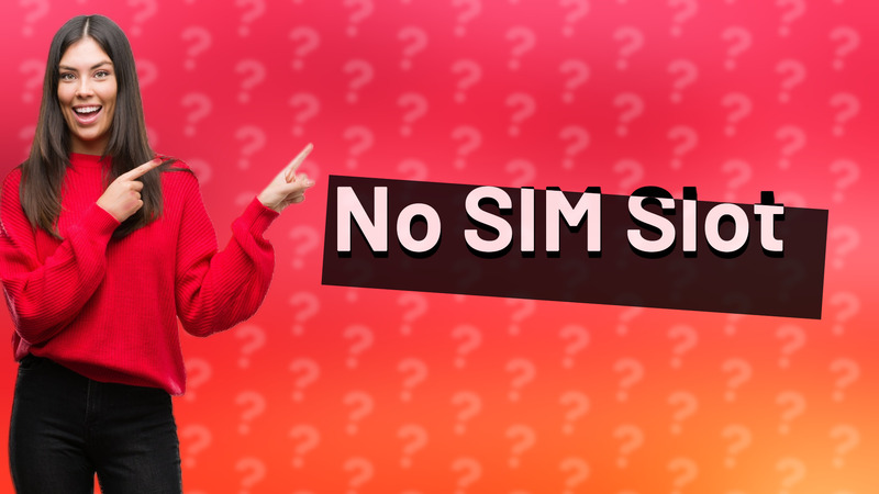 No SIM Slot