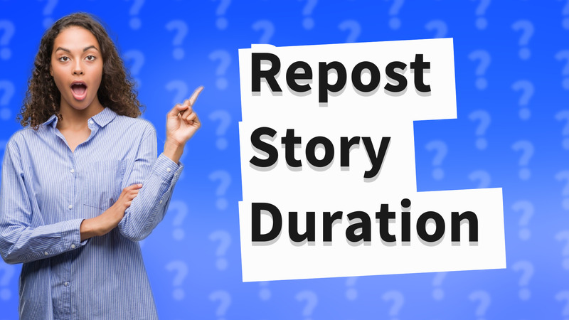Repost Story Duration