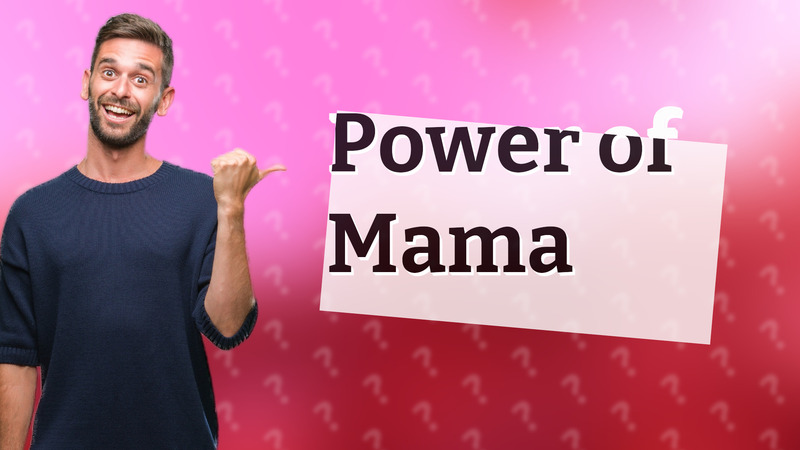 Power of Mama
