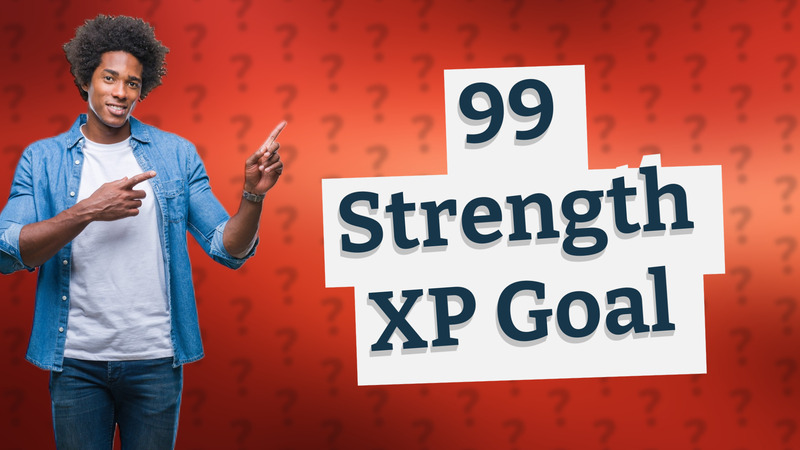 99 Strength XP Goal