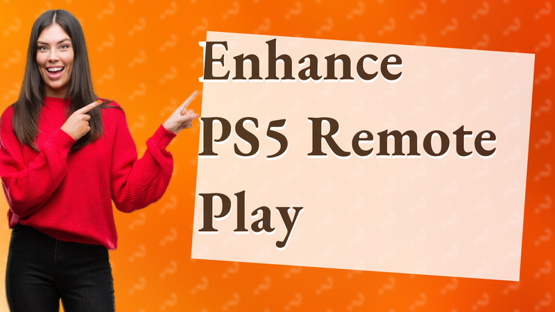Enhance PS5 Remote Play
