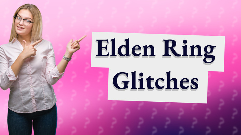 Elden Ring Glitches