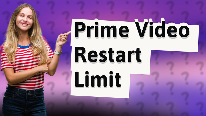 Prime Video Restart Limit
