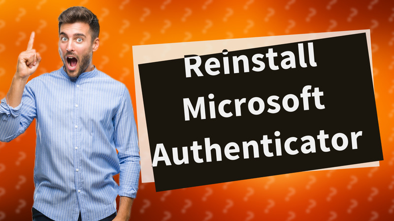 Reinstall Microsoft Authenticator