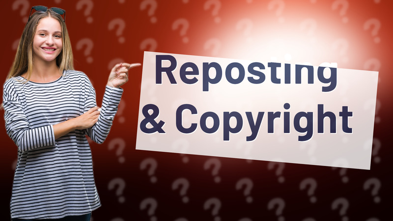 Reposting & Copyright