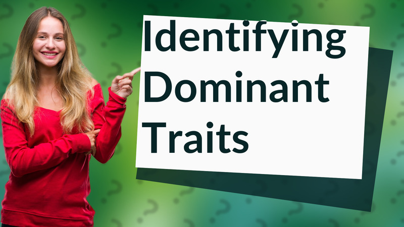 Identifying Dominant Traits