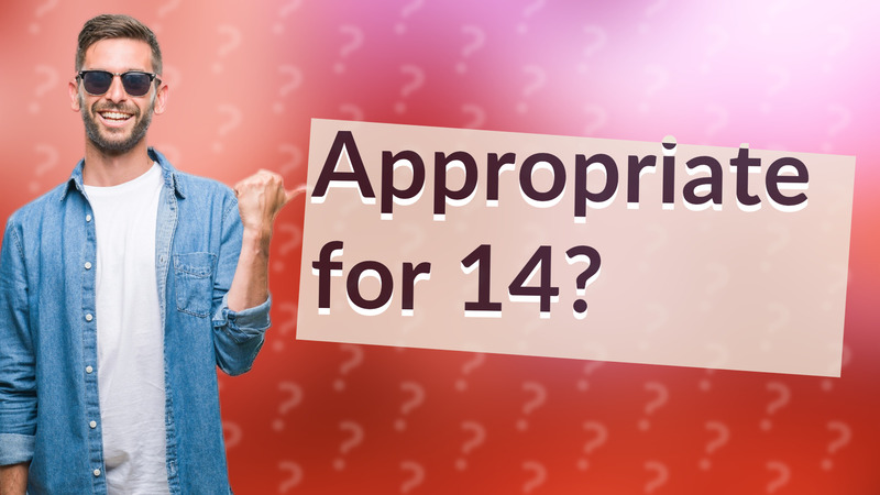 Appropriate for 14?