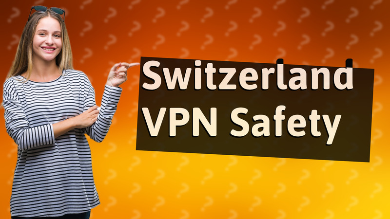 Switzerland VPN Safety