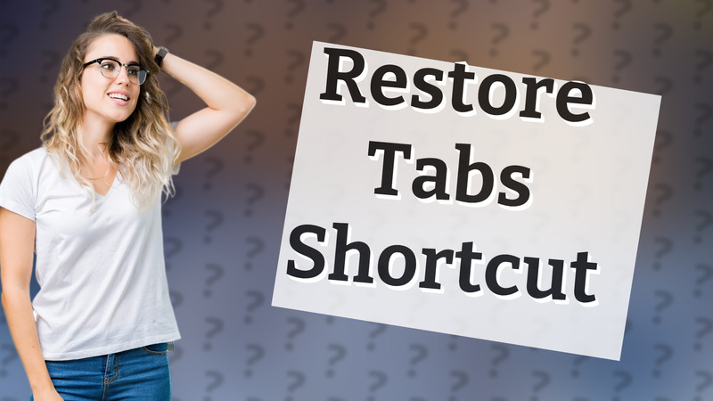 Restore Tabs Shortcut