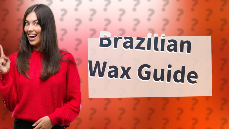 Brazilian Wax Guide
