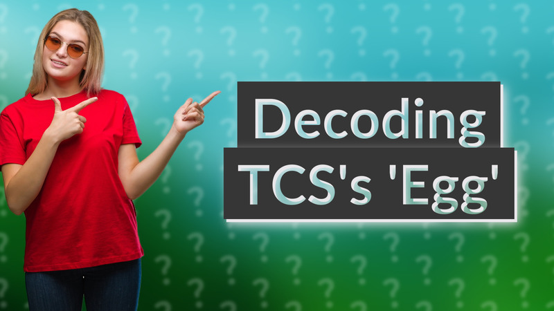 Decoding TCS's 'Egg'