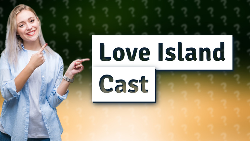 Love Island Cast