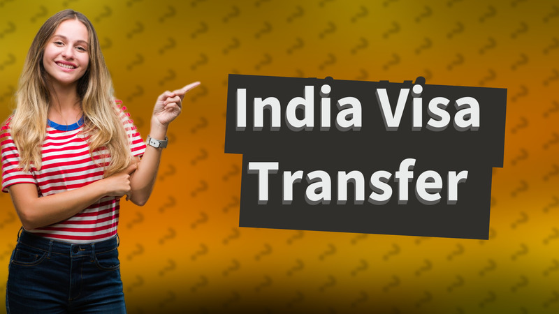 India Visa Transfer