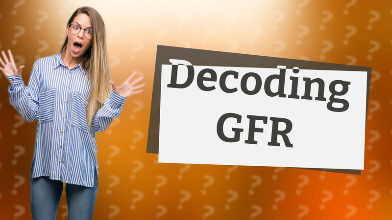 Decoding GFR