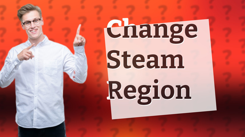 Change Steam Region