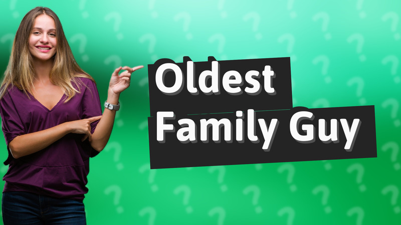 Oldest Family Guy