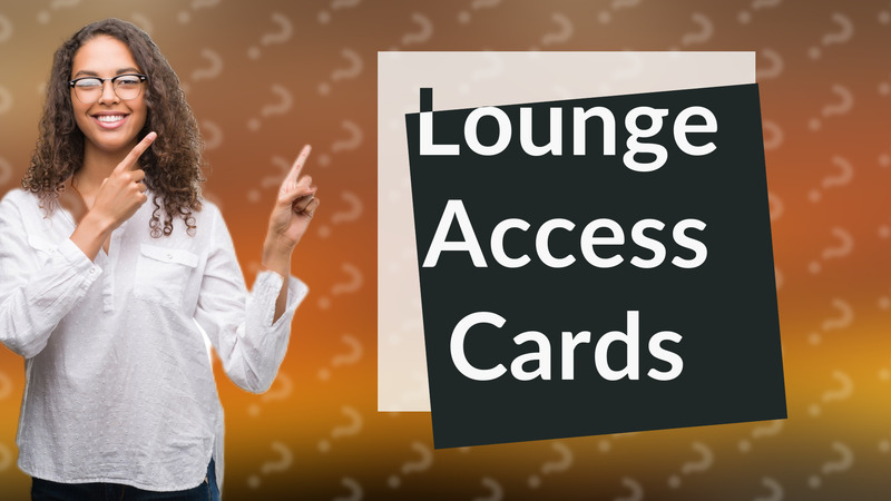 Lounge Access Cards