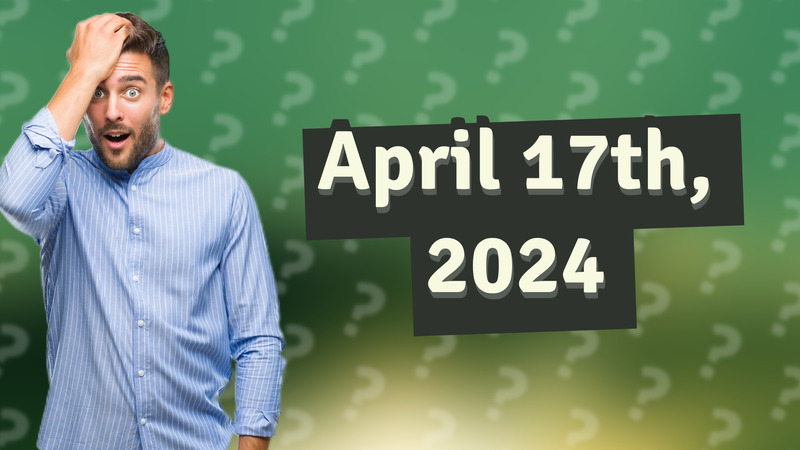 April 17th, 2024