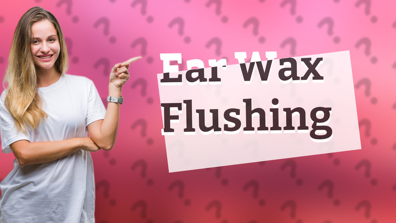 Ear Wax Flushing