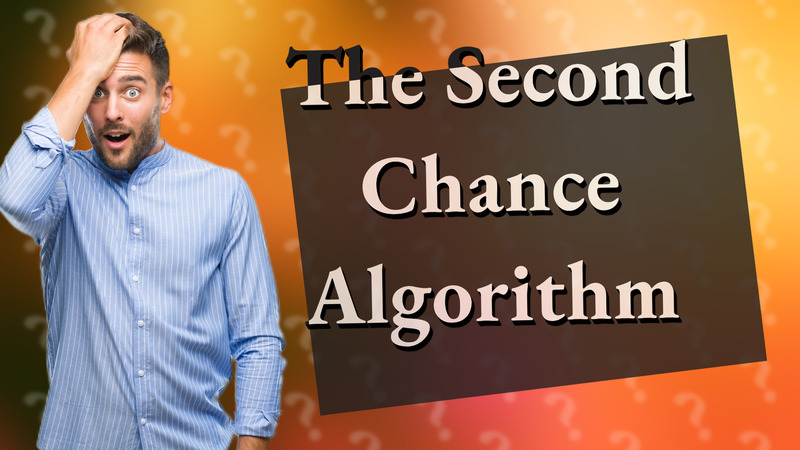 The Second Chance Algorithm