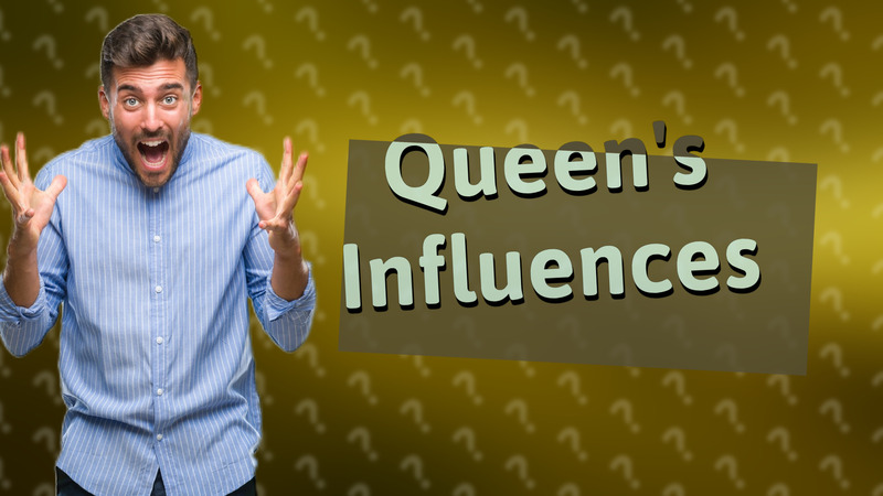 Queen's Influences