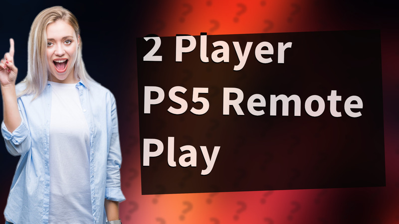 2 Player PS5 Remote Play
