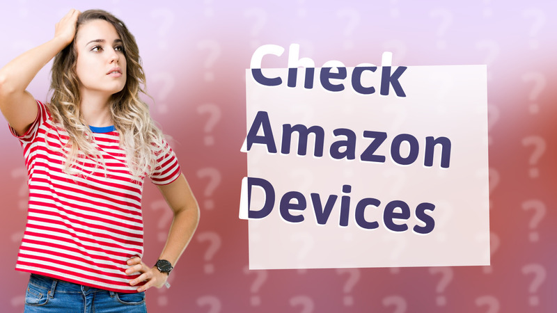 Check Amazon Devices