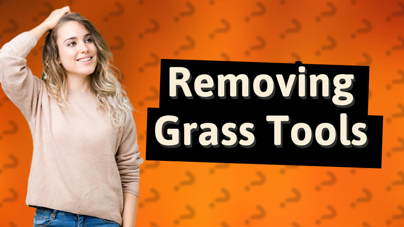 Removing Grass Tools