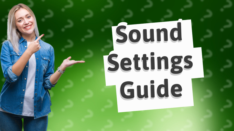 Sound Settings Guide