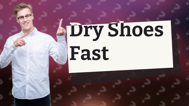 Dry Shoes Fast