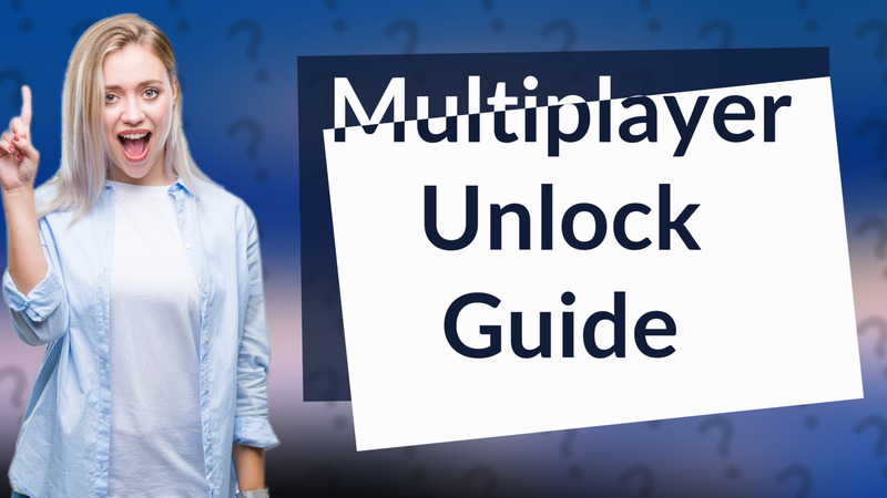 Multiplayer Unlock Guide