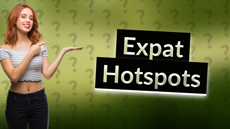 Expat Hotspots